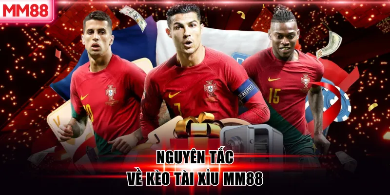 Kèo Tài Xỉu MM88 – Cách Chơi & Chiến Thuật Tăng Tỷ Lệ Thắng 6 Nguyên tắc về kèo tài xỉu MM88