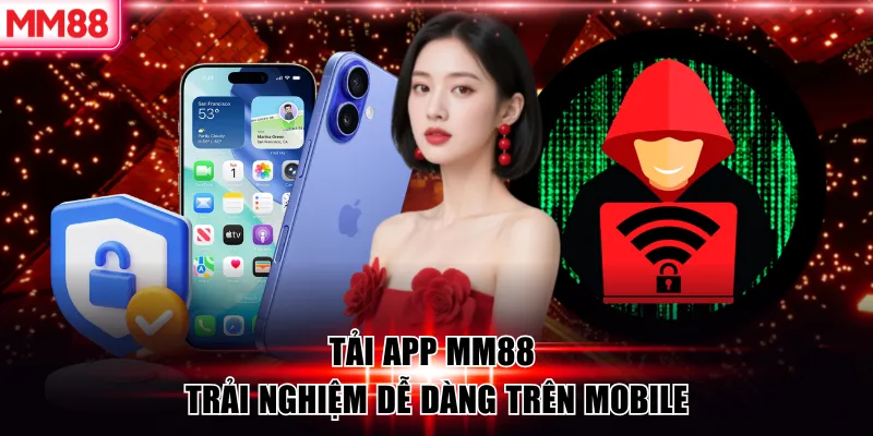 Tải APP MM88 | Download Nhanh, Cá Cược Tiện Lợi 8 Tải app MM88 trải nghiệm dễ dàng trên mobile